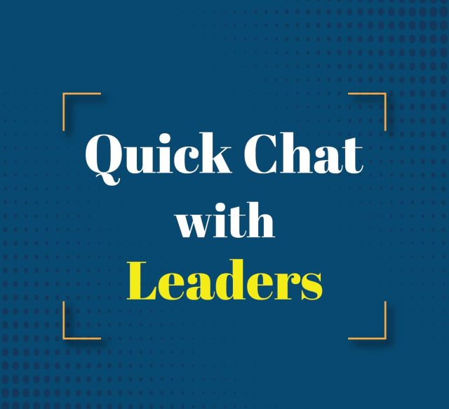 Quick Chat With Leaders - Part 1